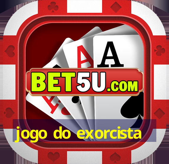 jogo do exorcista